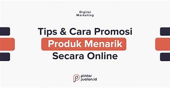 Cara Membuat Video Promosi Produk Yang Menarik